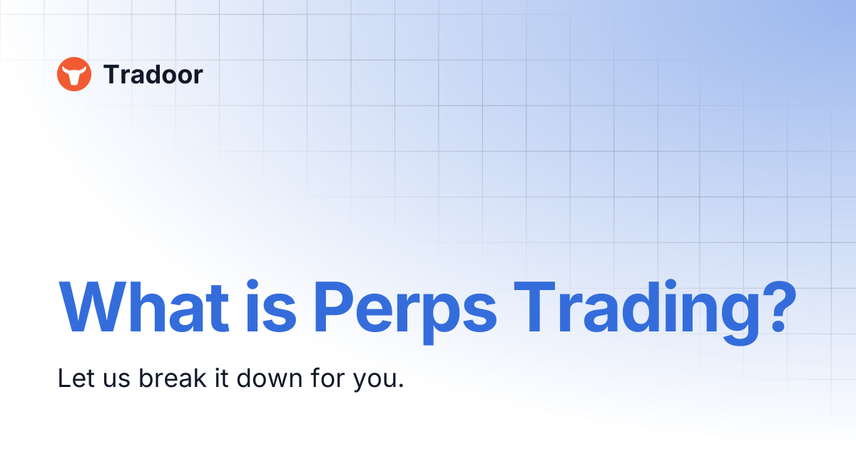 What is Perps Trading? | Tradoor Mini App User Guide | Tradoor
